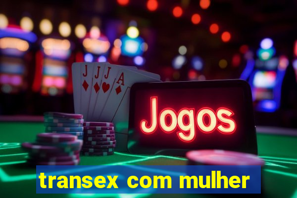 transex com mulher